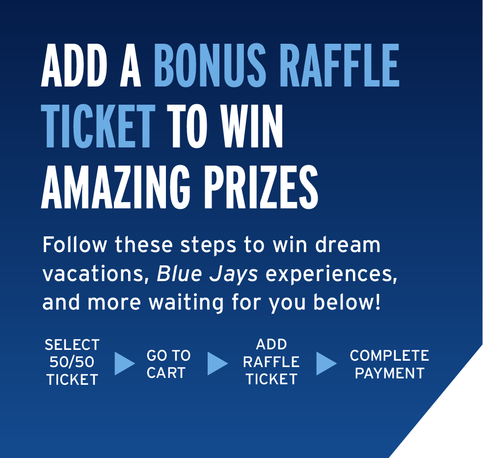 Bonus Raffle – Jays Care 50/50