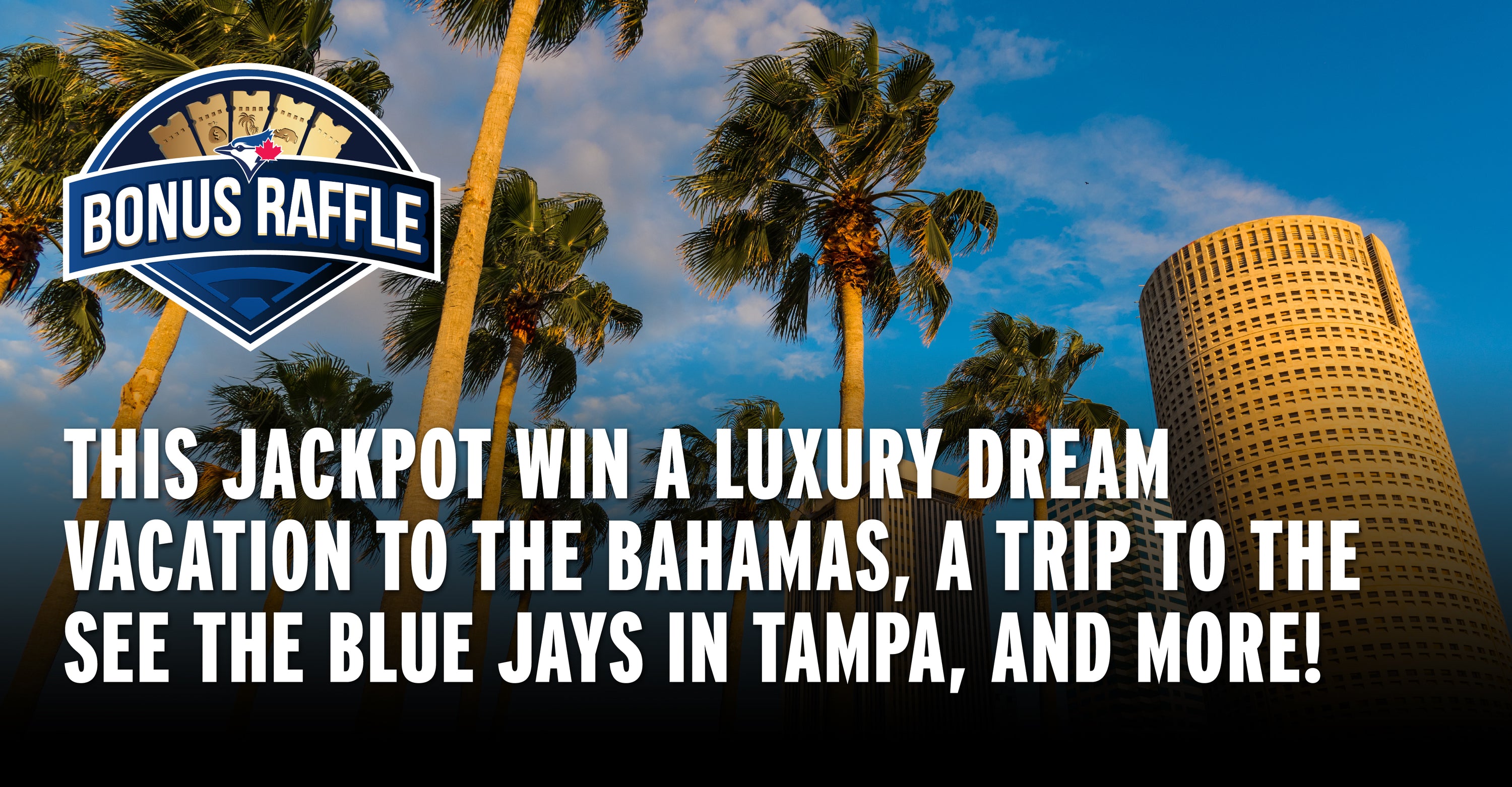 Bonus Raffle – Jays Care 50/50